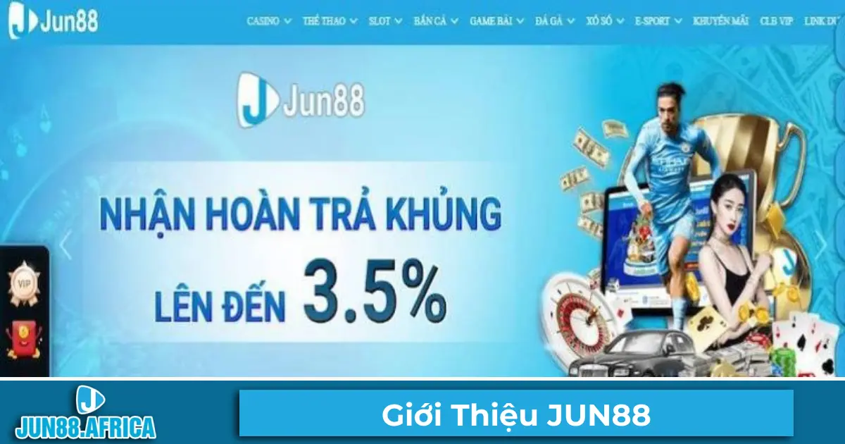 Giới Thiệu JUN88 – Sân Chơi Cá Cược Hàng Đầu Châu Á 3 Trò Chơi Slot